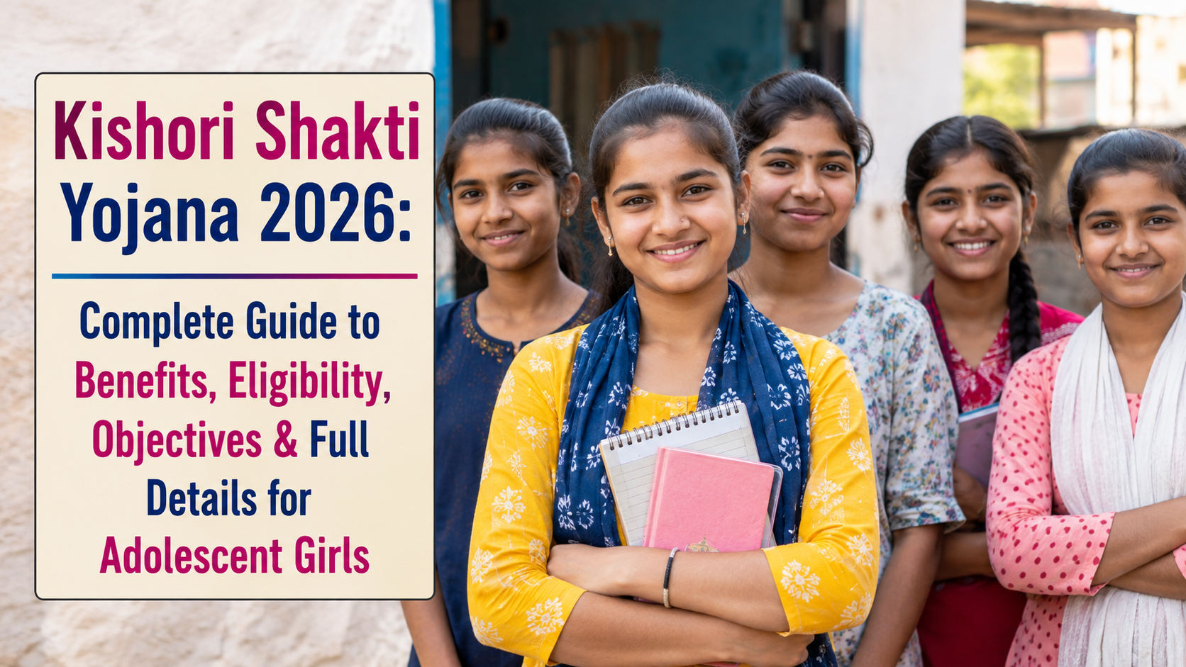 Kishori Shakti Yojana 2026: Complete Guide to Benefits, Eligibility, Objectives & Full Details for Adolescent Girls