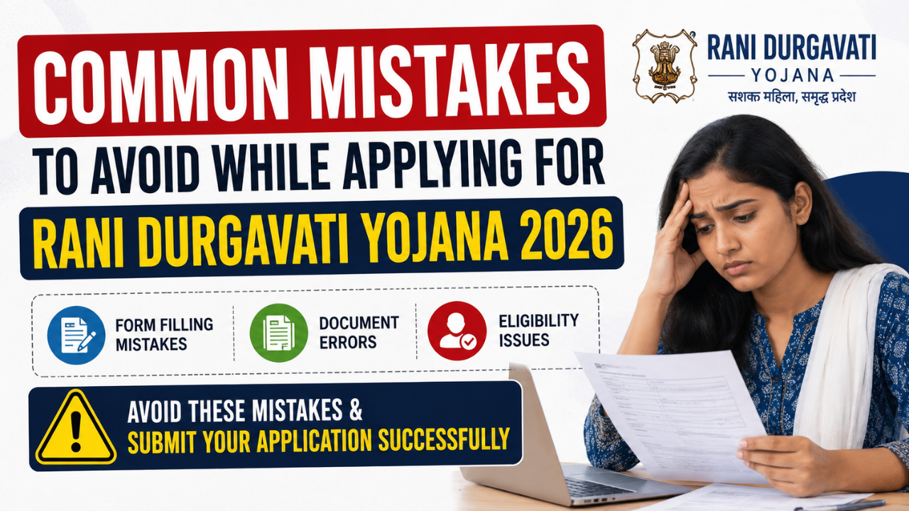 Common Mistakes to Avoid While Applying for Rani Durgavati Yojana 2026: Form, Documents and Eligibility Guide